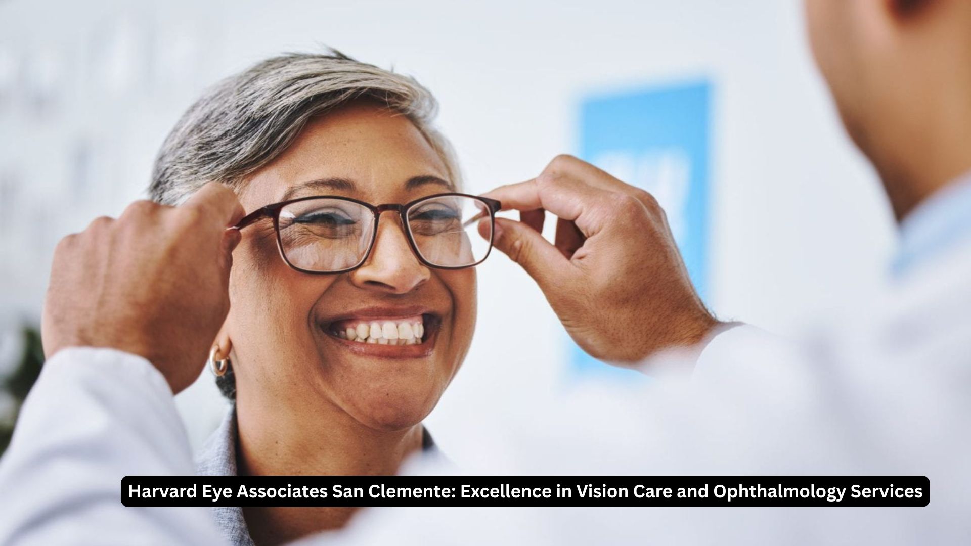 Harvard Eye Associates San Clemente 2026: Excellence in Vision Care and Ophthalmology Services 1 Harvard Eye Associates San Clemente: Excellence in Vision Care and Ophthalmology Services