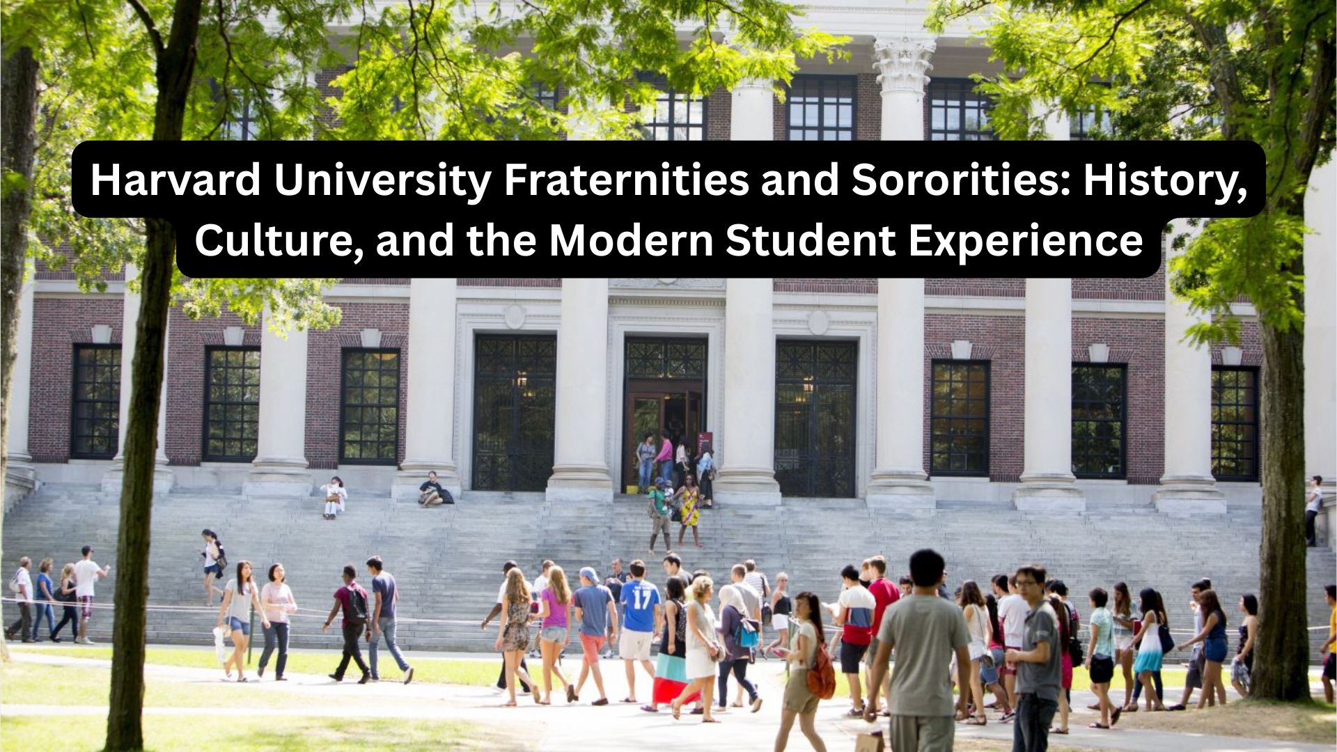 Harvard University Fraternities and Sororities: History, Culture, and the Modern Student Experience 1 Harvard University Fraternities and Sororities: History, Culture, and the Modern Student Experience (2025 Edition)