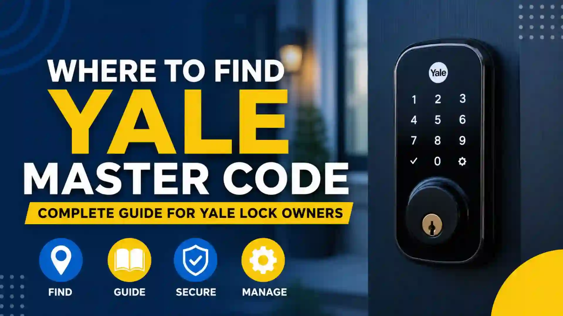 Where to Find Yale Master Code: Complete Guide for Yale Lock Owners