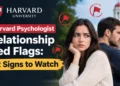 Harvard Psychologist Relationship Red Flags: 12 Signs to Watch